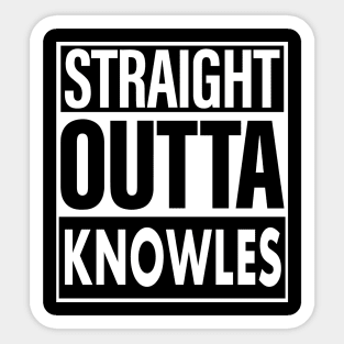 Knowles Name Straight Outta Knowles Sticker